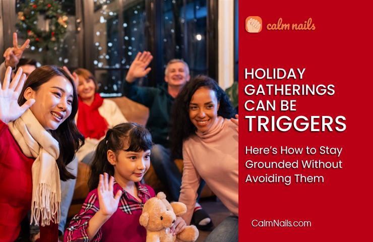 Holiday Gatherings Can Be Triggers